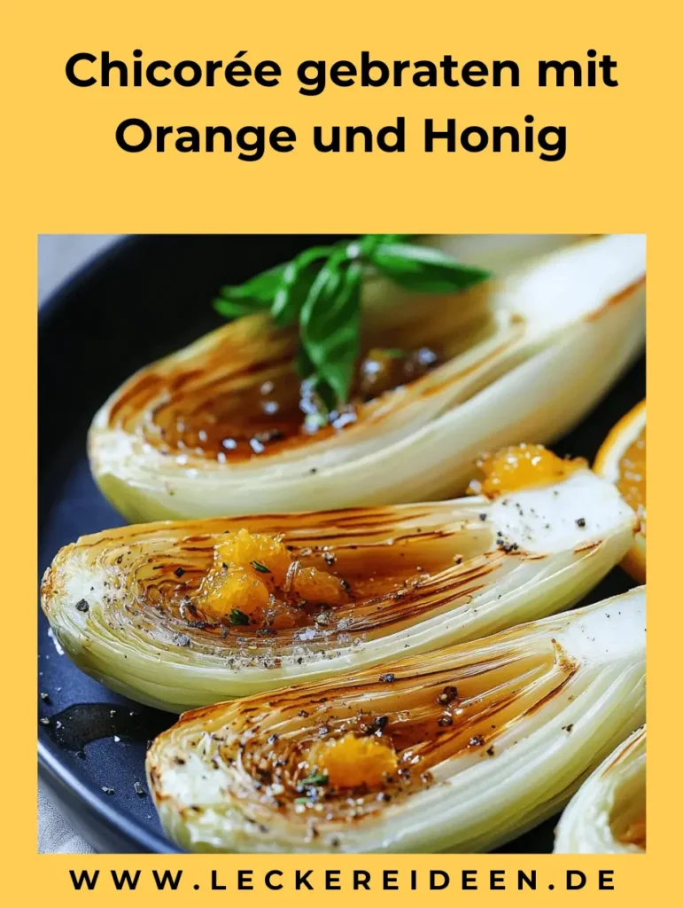 Chicorée gebraten mit Orange und Honig – aromatisch 4 Chicoree gebraten mit Orange